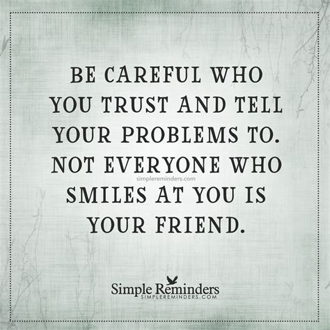 Be Careful Who You Trust By Unknown Author Friends Quotes Nosey