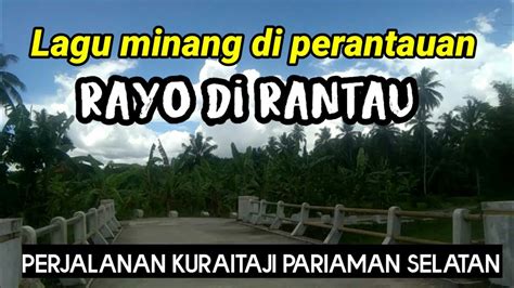 Lagu Minang Sedih Di Perantauan Rayo Di Rantau Perjalanan