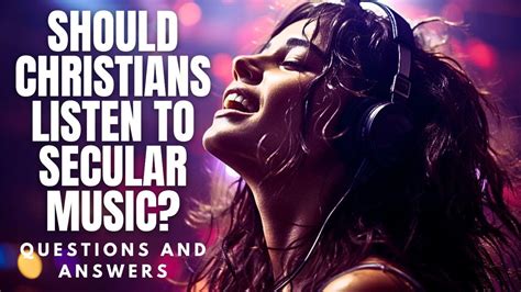 Should Christians Listen To Secular Music YouTube