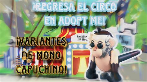 El Circo Regresa A Adopt Me Nuevos Monos Capuchinos Youtube