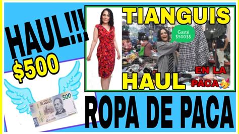 TIANGUIS HAUL GASTE Y GASTE 500 EN LA PACA 500 YouTube