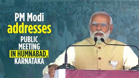 PM Modi Addresses Public Meeting In Humnabad Karnataka YouTube