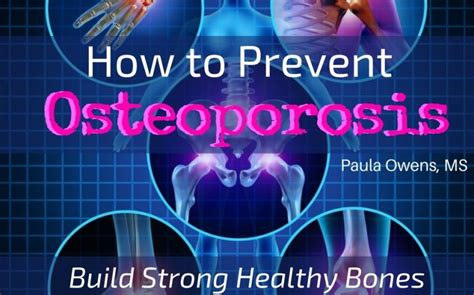 Prevent Osteoporosis And Build Strong Bones Paula Owens Ms