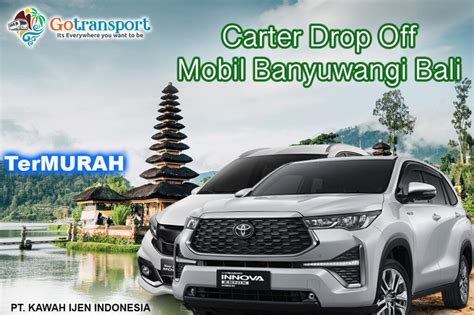 Carter Drop Off Mobil Dari Banyuwangi Ke Bali Gotransport Sewa Mobil