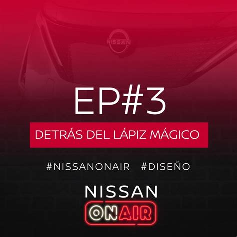 Podcast Nissan On Air Episodio Detr S Del L Piz M Gico