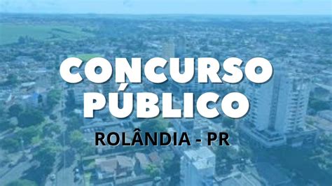 Prefeitura De Rolândia Pr Abre Concurso Público Com Mais De 200 Vagas