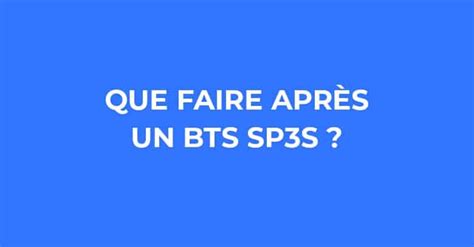 Quest il possible de faire après un BTS SP3S Réussir son BTS