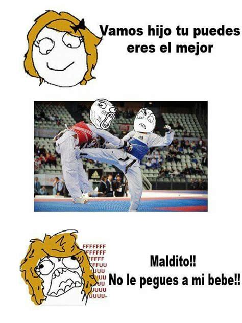 Jajajaja Yo En Un Torneo De Mi Hijo Frases De Taekwondo