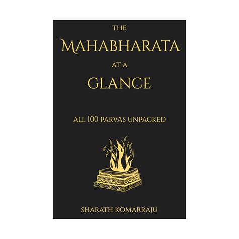 The Mahabharata At A Glance All 100 Parvas Unpacked Sharath Komarraju