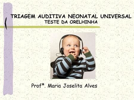 Protocolo De Triagem Auditiva Neonatal Universal Protanu Ppt Carregar