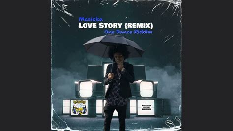 Masicka Love Story Raw Remix One Dance Riddim Youtube