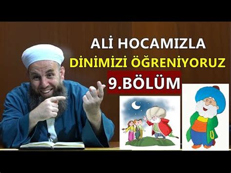 DİNİMİ ÖĞRENİYORUM 9 BÖLÜM ALİ KÜPELİOĞLU HOCAEFENDİ YouTube