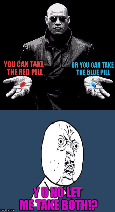 red pill blue pill - Imgflip