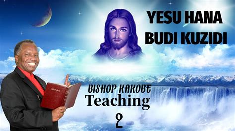 Yesu Hana Budi Kuzidi Bishop Kakobe Teaching Youtube