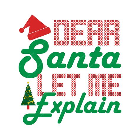 Premium Vector Dear Santa Let Me Explain Text Christmas Quote Retro