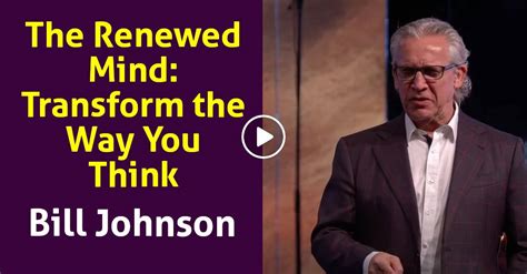 Watch Bill Johnson The Renewed Mind Transform The Way You Think