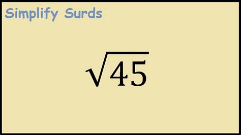 Sqrt45 Simplifying Surds Youtube