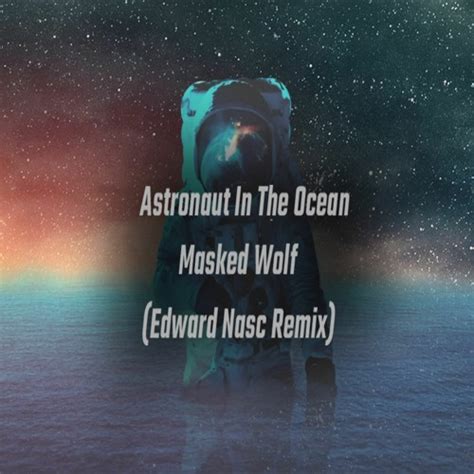 Stream Astronaut In The Ocean Master Masked Wolf Edward Nasc Remix