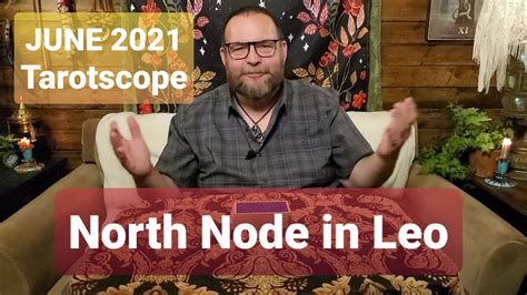 June 2021 Tarotscope For North Node In Leo Or The 5th House YouTube