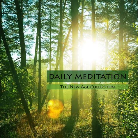 Daily Meditation The New Age Collection Of Relaxation Music For Deep