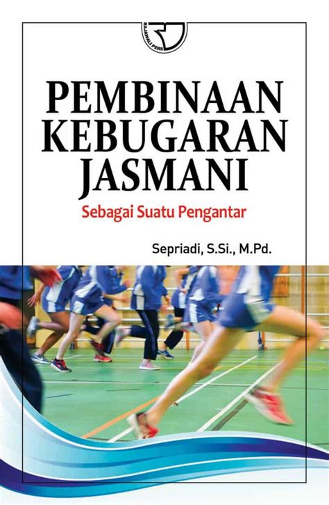 Pembinaan Kebugaran Jasmani Sebagai Suatu Pengantar Sepriadi Ssi