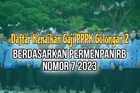 Daftar Kenaikan Gaji Berkala Terbaru Pppk Golongan Sesuai Mkg