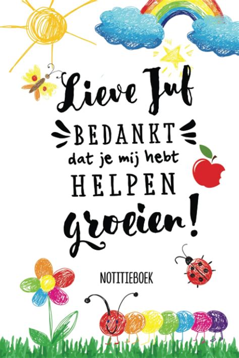 Buy Lieve Juf Bedankt Dat Je Mij Hebt Helpen Groeien Notitieboek A5