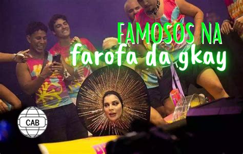 Quem Foram Os Famosos Na Farofa Da GKay Confira 2023