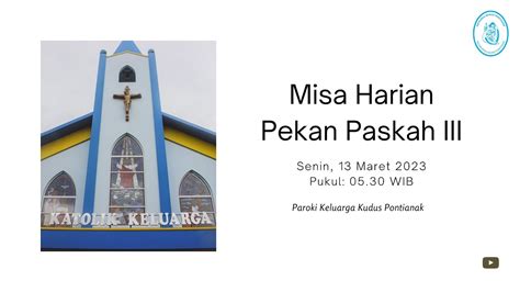 MISA HARIAN PEKAN PRAPASKAH III SENIN 13 MARET 2023 PUKUL 05 30 WIB