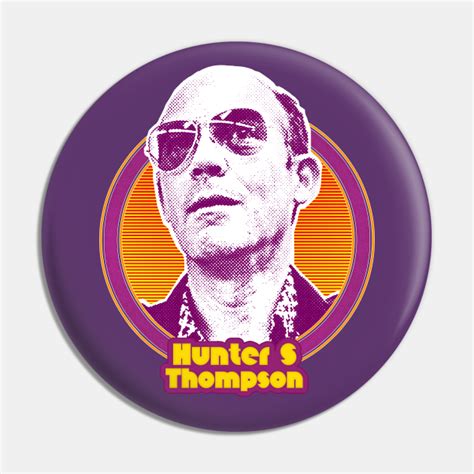 Hunter S Thompson Retro Styled Fan Art Design Hunter S Thompson Pin Teepublic