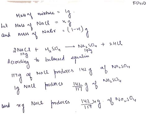 1g Of A Mixture NaCl And NaBr Are Reacted With H2SO4 And Whole Is