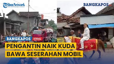 Viral Video Pengantin Pria Naik Kuda Dan Bawa Seserahan Mobil Warganet