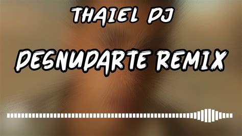 Desnudarte Remix Brytiago Jay Wheeler Thaiel Dj Youtube