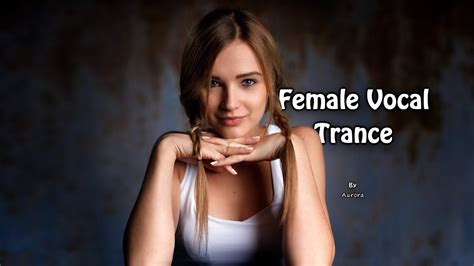 Female Vocal Trance The Voices Of Angels 35 YouTube