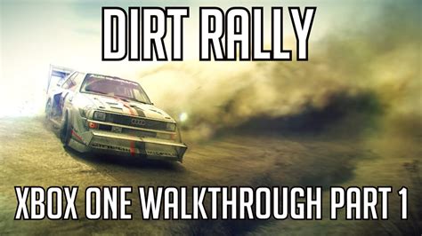 Dirt Rally Xbox One Walkthrough Part 1 Let S Play Playthrough Review HD