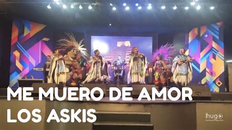 Me Muero De Amor Los Askis Video Oficial Youtube