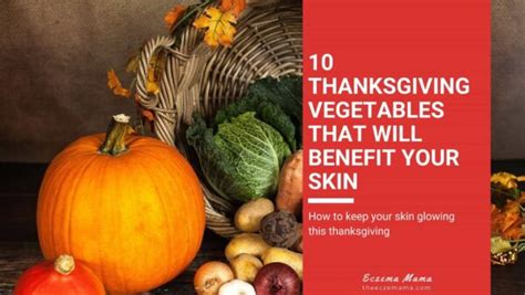 Thanksgiving Vegetables That Will Benefit Your Skin Eczema Mama