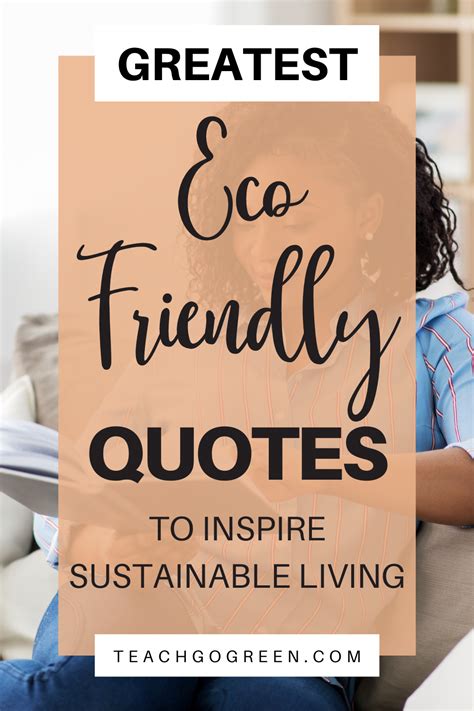 Greatest Eco Friendly Quotes To Inspire Sustainable Living Teach