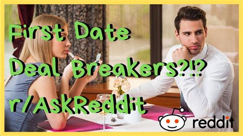 First Date Deal Breakers R Askreddit Youtube