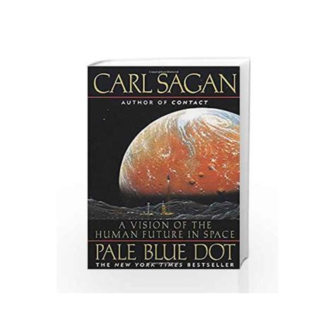 Pale Blue Dot A Vision Of The Human Future In Space By Carl Sagan Buy