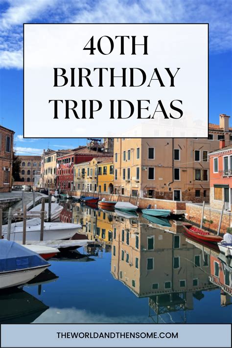 40th Birthday Trip Ideas 20 Unforgettable Birthday Trip Destinations