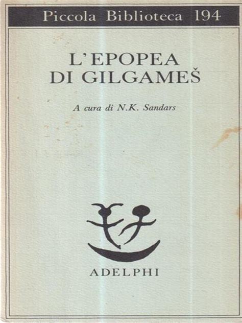 L Epopea Di Gilgames A Passi Libro Adelphi Piccola Biblioteca