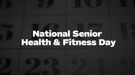 National Senior Health Fitness Day List Of National Days