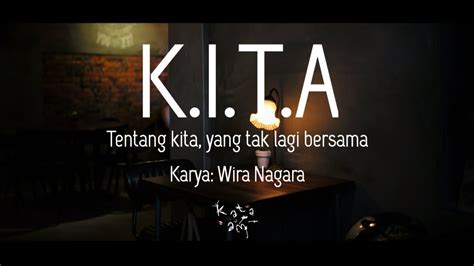 K I T A Tentang Kita Yang Tak Lagi Bersama Wira Nagara Musikalisasi