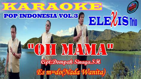 Karaoke Oh Mama Trio Elexis Pop Indonesia Vol Esm Do Nada Cewek