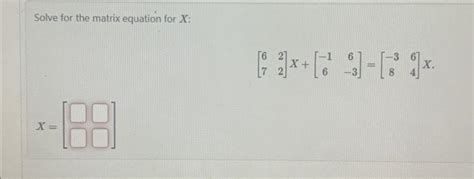 Solved Solve For The Matrix Equation For X