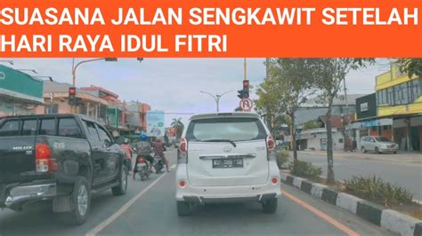 Suasana Jalan Sengkawit Setelah Hari Raya Idul Fitri Di Kota Tanjung