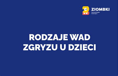 Rodzaje Wad Zgryzu U Dzieci Ziombki