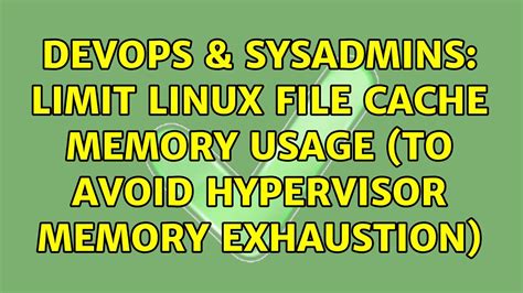 Devops Sysadmins Limit Linux File Cache Memory Usage To Avoid