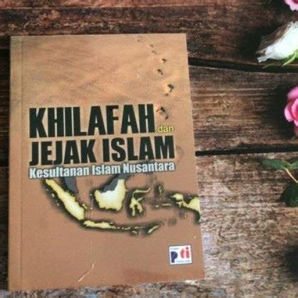 Jual Khilafah Dan Jejak Islam Kesultanan Islam Nusantara Toko Buku Al